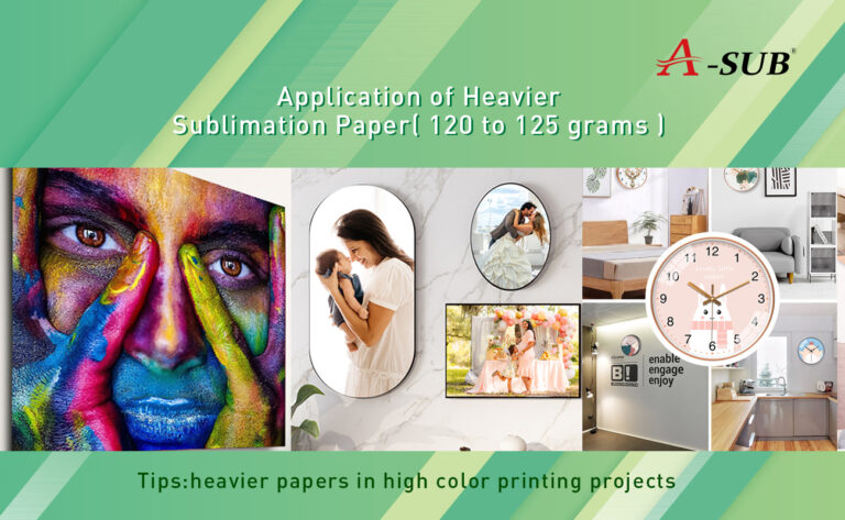 Application of Heavier weight Sublimation Paper Application of Heavier weight Sublimation Paper