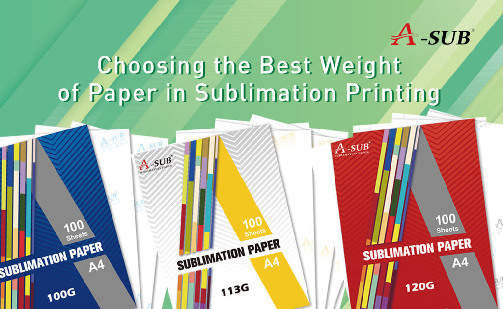 Choosing the Best Weight of Paper in Sublimation Printing
